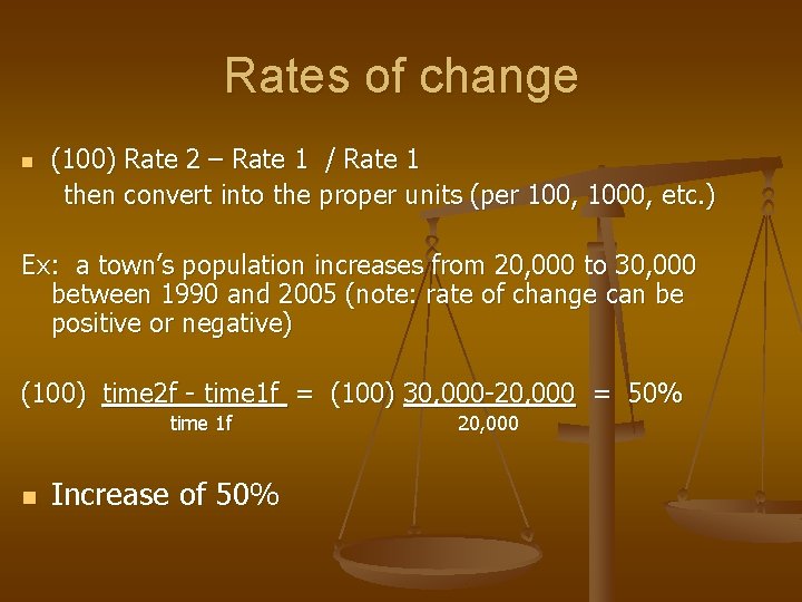 Rates of change n (100) Rate 2 – Rate 1 / Rate 1 then