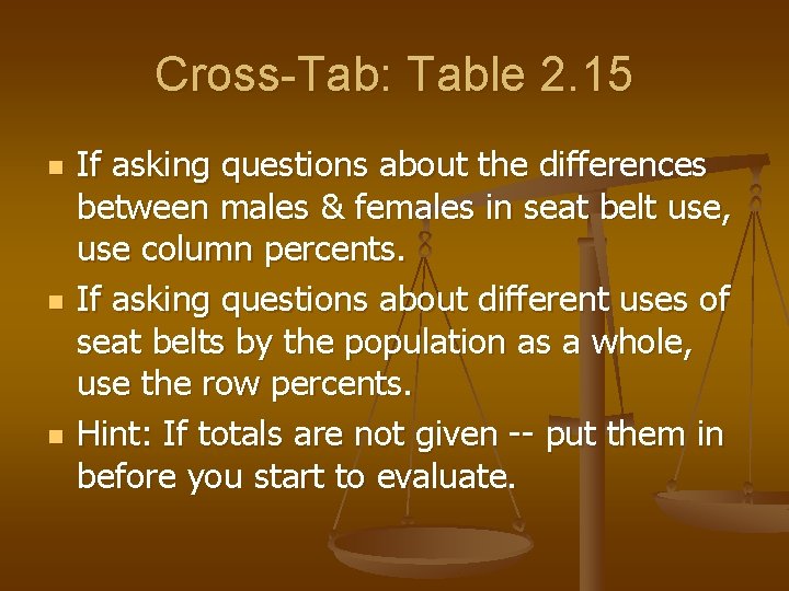 Cross-Tab: Table 2. 15 n n n If asking questions about the differences between