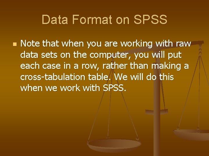 Data Format on SPSS n Note that when you are working with raw data