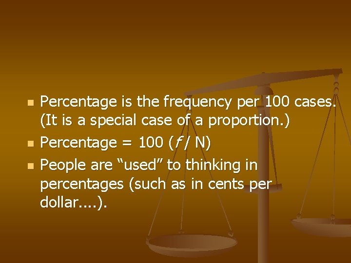 n n n Percentage is the frequency per 100 cases. (It is a special