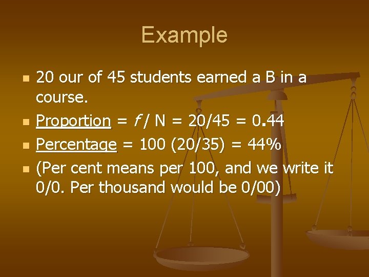 Example n n 20 our of 45 students earned a B in a course.