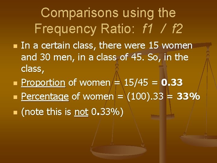 Comparisons using the Frequency Ratio: f 1 / f 2 n In a certain