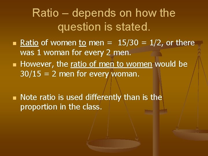 Ratio – depends on how the question is stated. n n n Ratio of