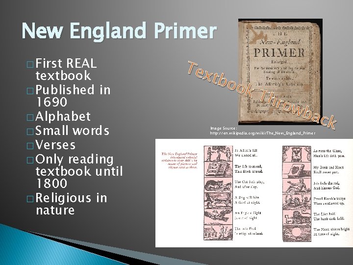 New England Primer � First REAL textbook � Published in 1690 � Alphabet � New England Primer � First REAL textbook � Published in 1690 � Alphabet �