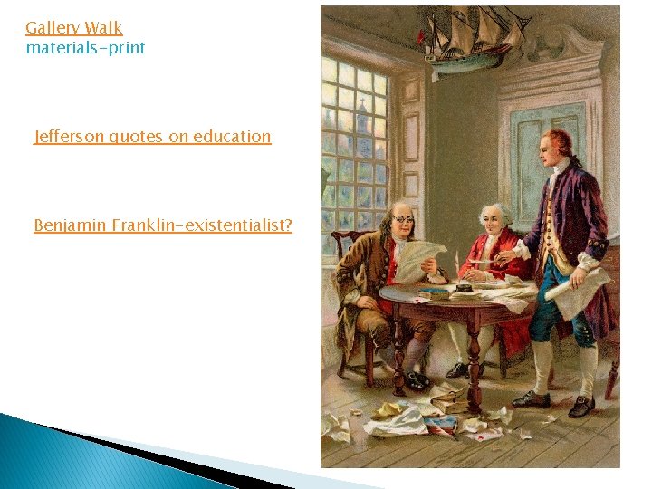 Gallery Walk materials-print Jefferson quotes on education Benjamin Franklin-existentialist? Gallery Walk materials-print Jefferson quotes on education Benjamin Franklin-existentialist?