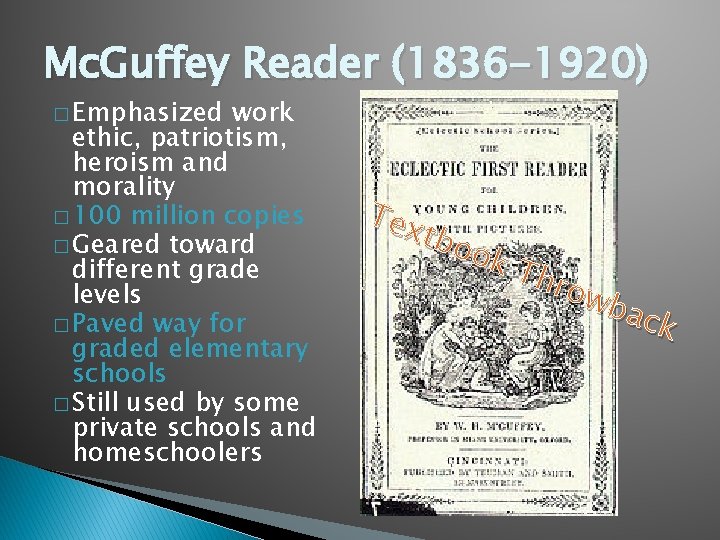 Mc. Guffey Reader (1836 -1920) � Emphasized work ethic, patriotism, heroism and morality � Mc. Guffey Reader (1836 -1920) � Emphasized work ethic, patriotism, heroism and morality �