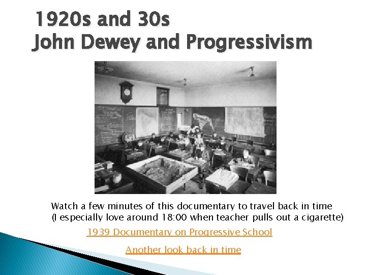 1920 s and 30 s John Dewey and Progressivism Watch a few minutes of 1920 s and 30 s John Dewey and Progressivism Watch a few minutes of