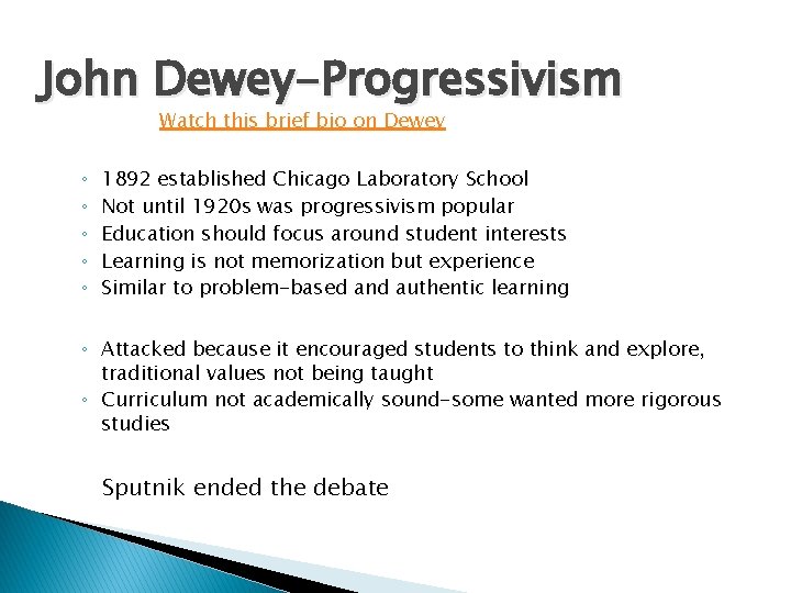 John Dewey-Progressivism Watch this brief bio on Dewey ◦ ◦ ◦ 1892 established Chicago John Dewey-Progressivism Watch this brief bio on Dewey ◦ ◦ ◦ 1892 established Chicago
