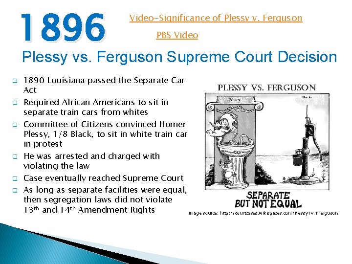 1896 Video-Significance of Plessy v. Ferguson PBS Video Plessy vs. Ferguson Supreme Court Decision 1896 Video-Significance of Plessy v. Ferguson PBS Video Plessy vs. Ferguson Supreme Court Decision