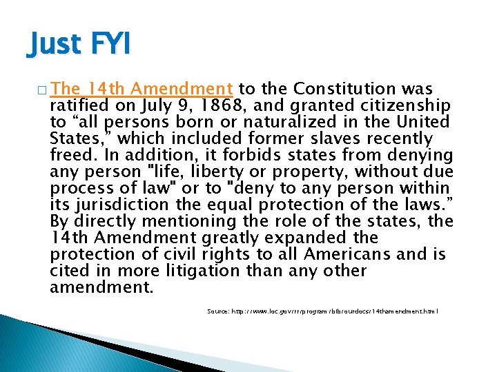 Just FYI � The 14 th Amendment to the Constitution was ratified on July Just FYI � The 14 th Amendment to the Constitution was ratified on July