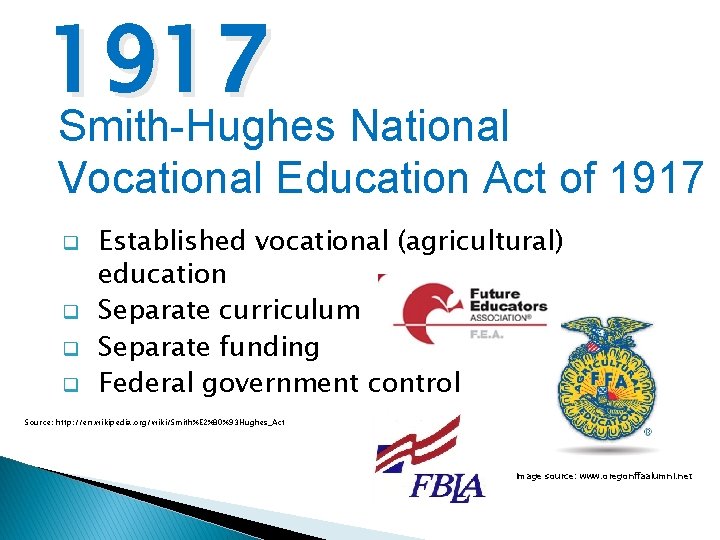 1917 Smith-Hughes National Vocational Education Act of 1917 q q Established vocational (agricultural) education 1917 Smith-Hughes National Vocational Education Act of 1917 q q Established vocational (agricultural) education