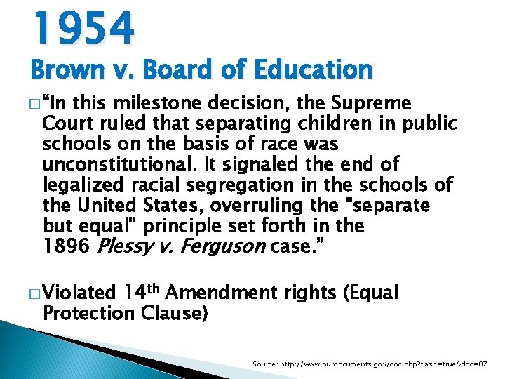 1954 Brown v. Board of Education � “In this milestone decision, the Supreme Court 1954 Brown v. Board of Education � “In this milestone decision, the Supreme Court