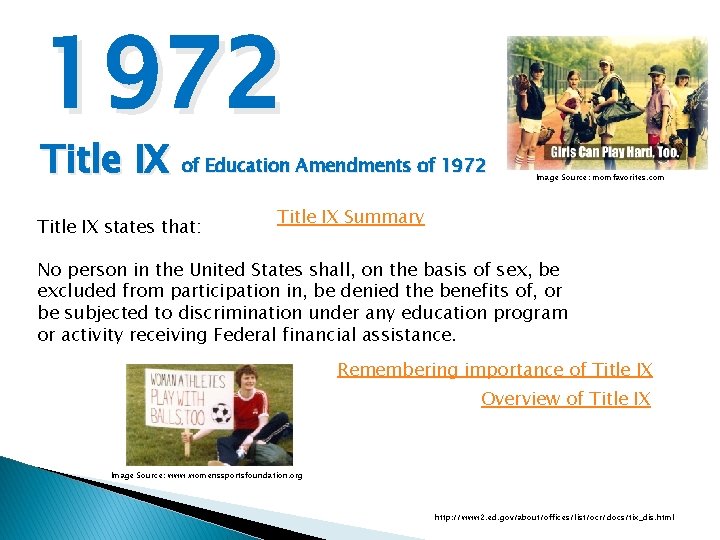 1972 Title IX of Education Amendments of 1972 Title IX states that: Image Source: 1972 Title IX of Education Amendments of 1972 Title IX states that: Image Source: