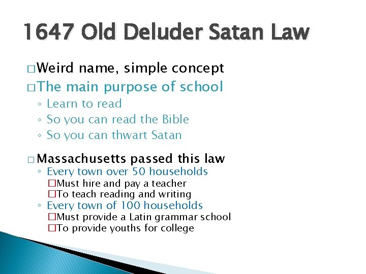 1647 Old Deluder Satan Law � Weird name, simple concept � The main purpose 1647 Old Deluder Satan Law � Weird name, simple concept � The main purpose