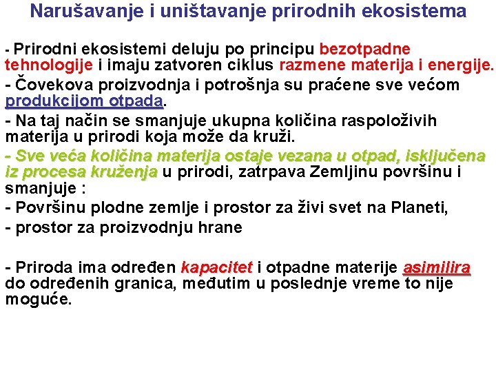 Narušavanje i uništavanje prirodnih ekosistema - Prirodni ekosistemi deluju po principu bezotpadne tehnologije i