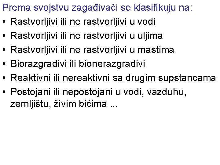 Prema svojstvu zagađivači se klasifikuju na: • Rastvorljivi ili ne rastvorljivi u vodi •