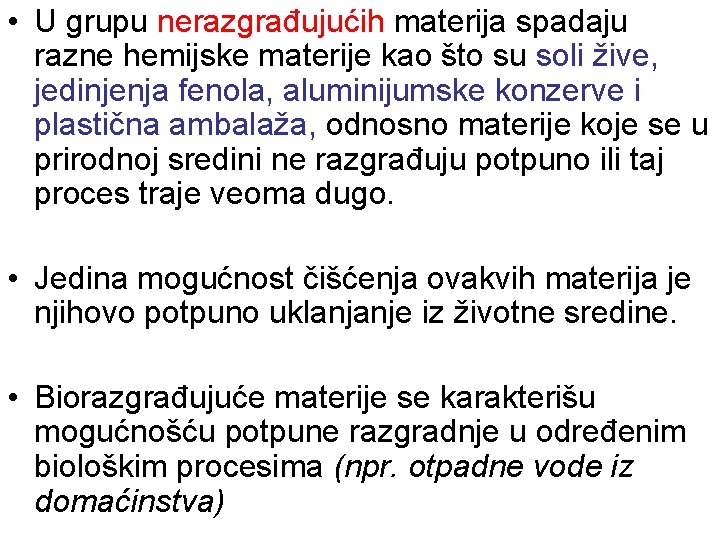  • U grupu nerazgrađujućih materija spadaju razne hemijske materije kao što su soli