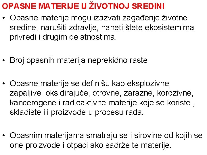 OPASNE MATERIJE U ŽIVOTNOJ SREDINI • Opasne materije mogu izazvati zagađenje životne sredine, narušiti