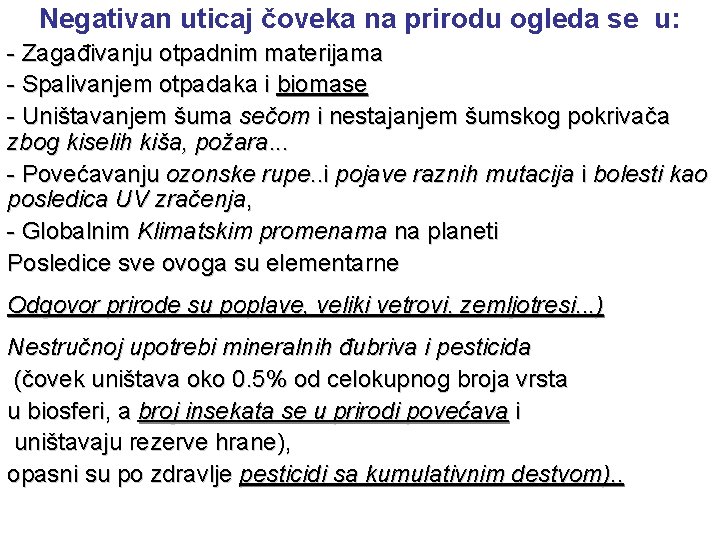 Negativan uticaj čoveka na prirodu ogleda se u: - Zagađivanju otpadnim materijama - Spalivanjem