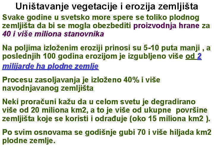 Uništavanje vegetacije i erozija zemljišta Svake godine u svetsko more spere se toliko plodnog