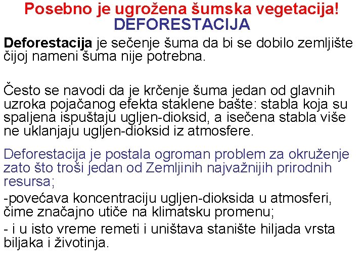 Posebno je ugrožena šumska vegetacija! DEFORESTACIJA Deforestacija je sečenje šuma da bi se dobilo