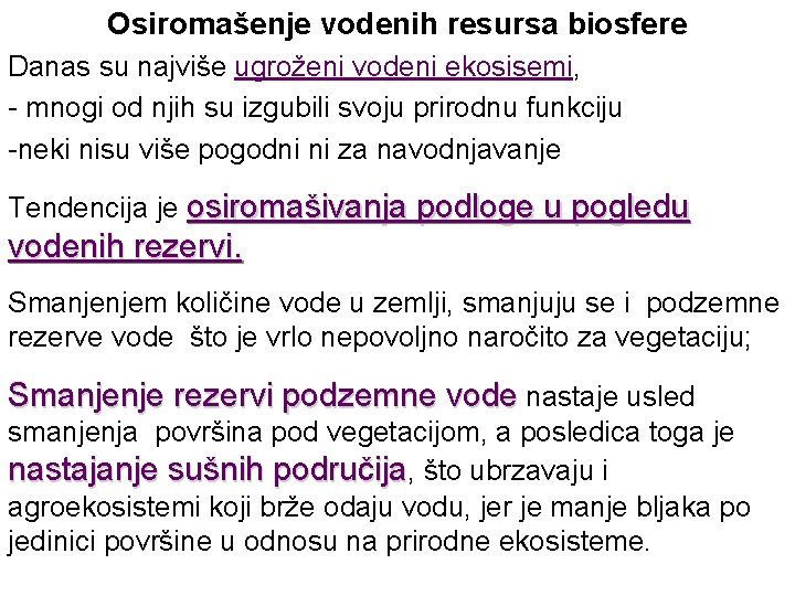 Osiromašenje vodenih resursa biosfere Danas su najviše ugroženi vodeni ekosisemi, - mnogi od njih