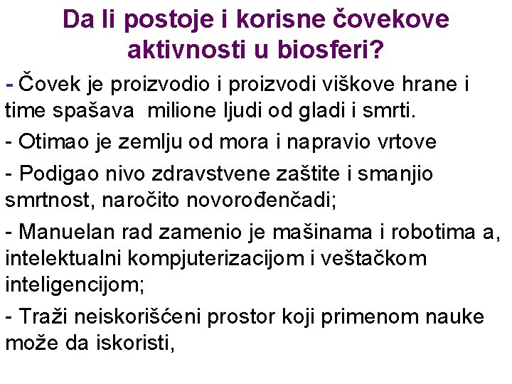 Da li postoje i korisne čovekove aktivnosti u biosferi? - Čovek je proizvodio i