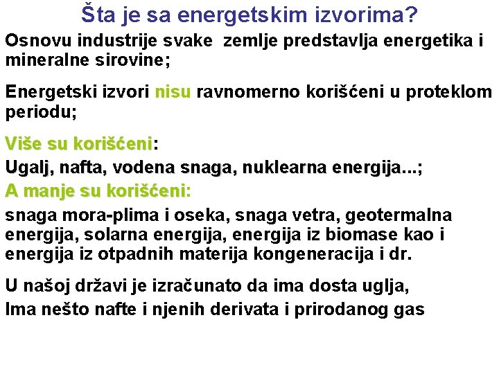 Šta je sa energetskim izvorima? Osnovu industrije svake zemlje predstavlja energetika i mineralne sirovine;