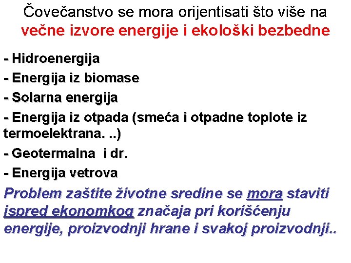 Čovečanstvo se mora orijentisati što više na večne izvore energije i ekološki bezbedne -