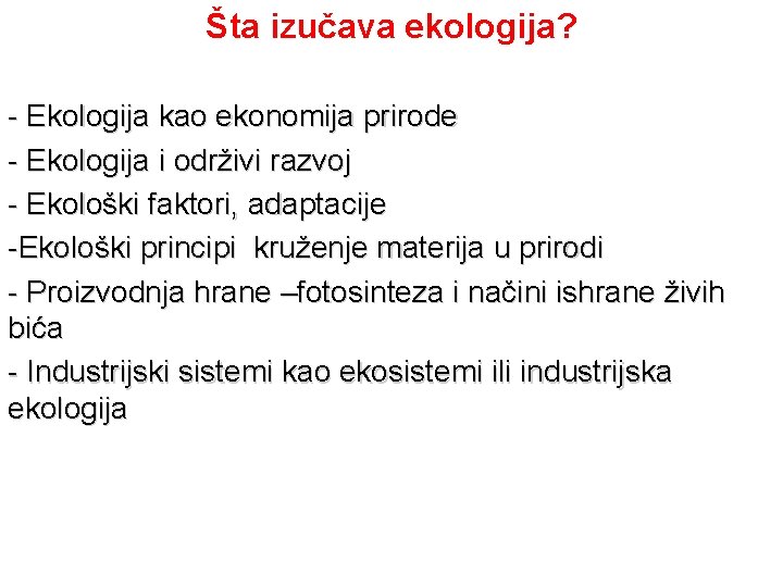 Šta izučava ekologija? - Ekologija kao ekonomija prirode - Ekologija i održivi razvoj -