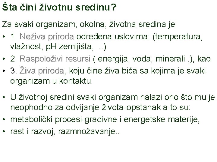 Šta čini životnu sredinu? Za svaki organizam, okolna, životna sredina je • 1. Neživa