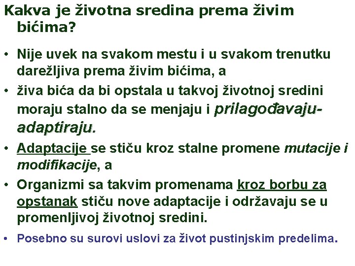 Kakva je životna sredina prema živim bićima? • Nije uvek na svakom mestu i