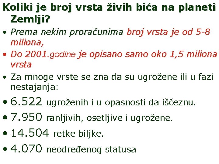 Koliki je broj vrsta živih bića na planeti Zemlji? • Prema nekim proračunima broj