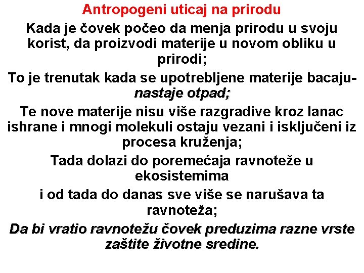 Antropogeni uticaj na prirodu Kada je čovek počeo da menja prirodu u svoju korist,