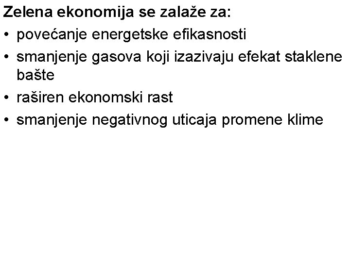 Zelena ekonomija se zalaže za: • povećanje energetske efikasnosti • smanjenje gasova koji izazivaju