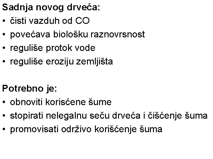 Sadnja novog drveća: • čisti vazduh od CO • povećava biološku raznovrsnost • reguliše