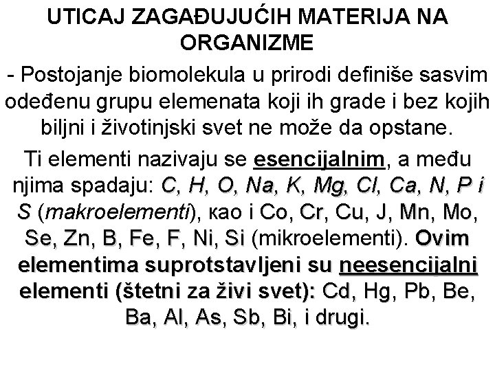 UTICAJ ZAGAĐUJUĆIH MATERIJA NA ORGANIZME - Postojanje biomolekula u prirodi definiše sasvim odeđenu grupu