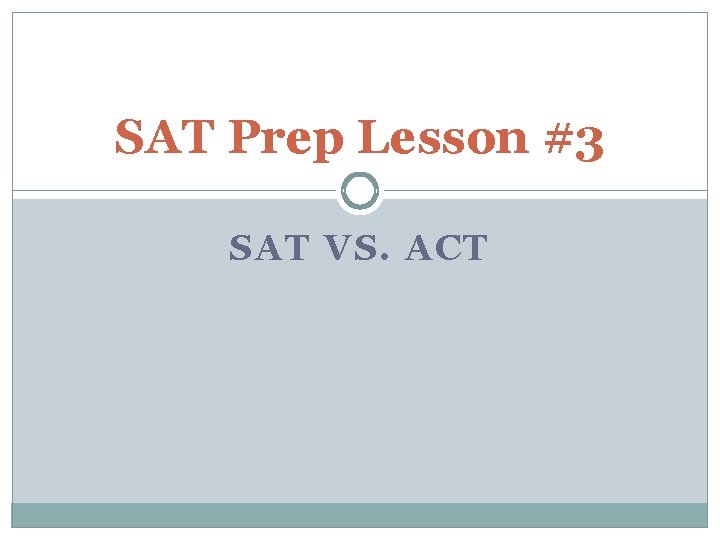 SAT Prep Lesson 3 SAT VS ACT A
