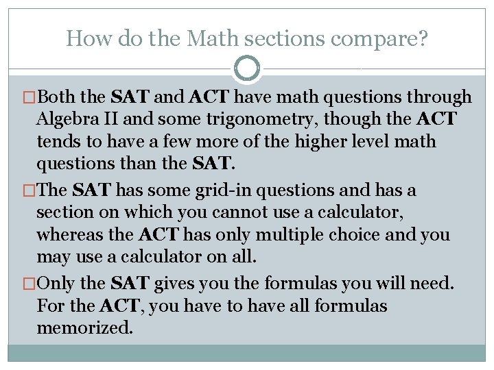 How do the Math sections compare? �Both the SAT and ACT have math questions