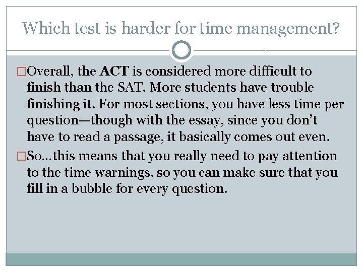 Which test is harder for time management? �Overall, the ACT is considered more difficult