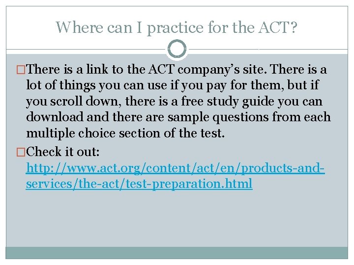 Where can I practice for the ACT? �There is a link to the ACT