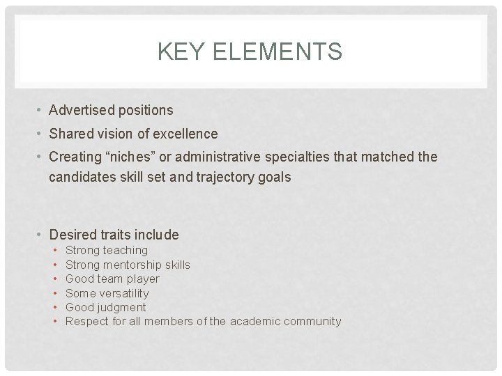 KEY ELEMENTS • Advertised positions • Shared vision of excellence • Creating “niches” or