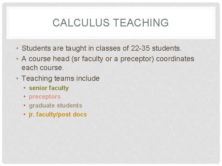 CALCULUS TEACHING • Students are taught in classes of 22 -35 students. • A