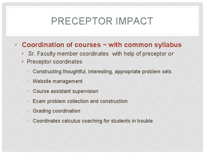PRECEPTOR IMPACT • Coordination of courses ~ with common syllabus • Sr. Faculty member