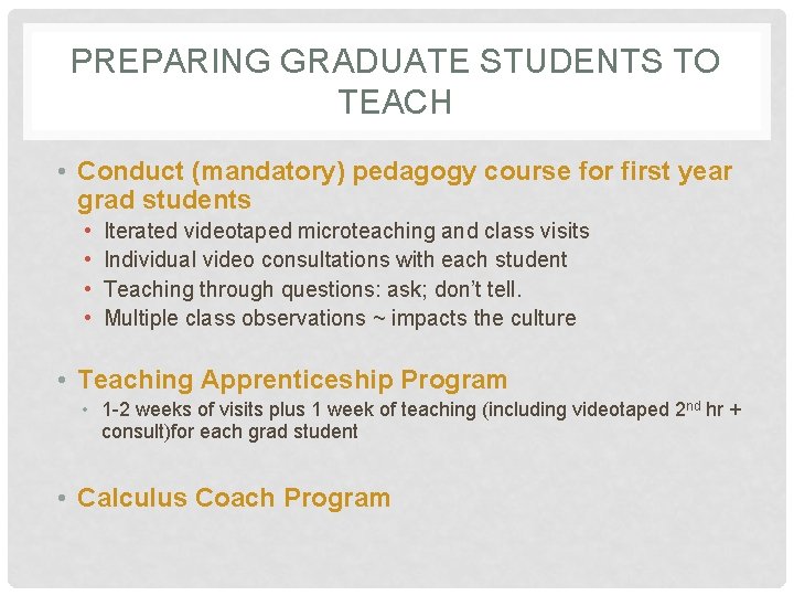 PREPARING GRADUATE STUDENTS TO TEACH • Conduct (mandatory) pedagogy course for first year grad