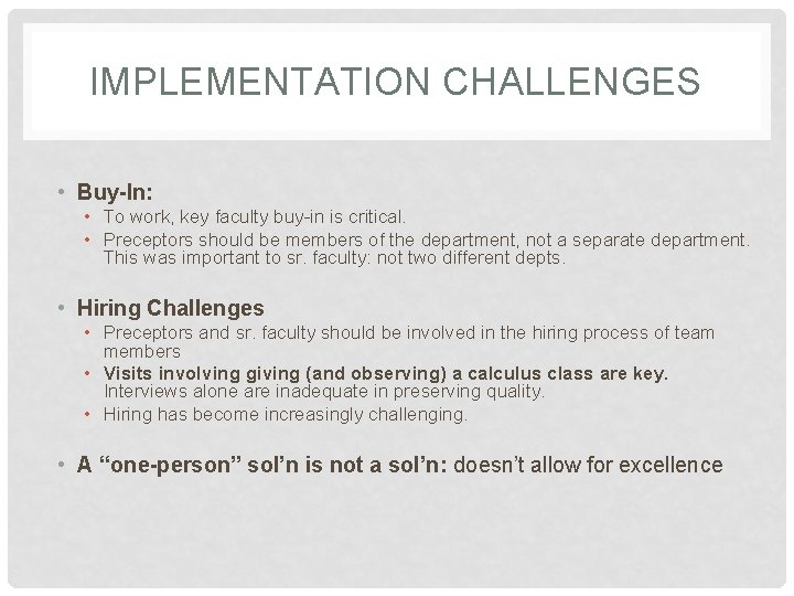 IMPLEMENTATION CHALLENGES • Buy-In: • To work, key faculty buy-in is critical. • Preceptors
