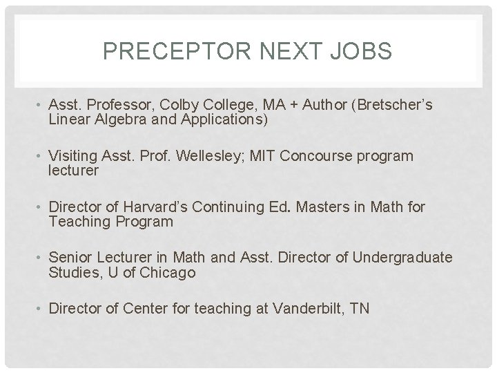 PRECEPTOR NEXT JOBS • Asst. Professor, Colby College, MA + Author (Bretscher’s Linear Algebra