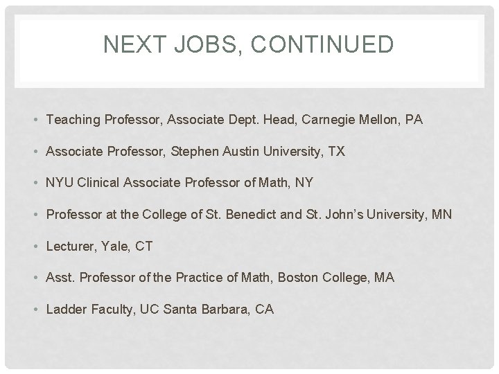 NEXT JOBS, CONTINUED • Teaching Professor, Associate Dept. Head, Carnegie Mellon, PA • Associate