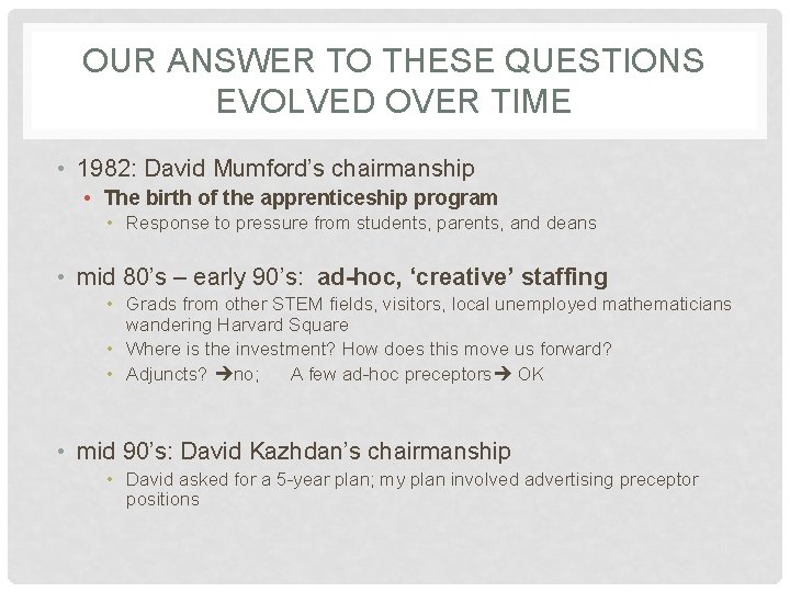 OUR ANSWER TO THESE QUESTIONS EVOLVED OVER TIME • 1982: David Mumford’s chairmanship •