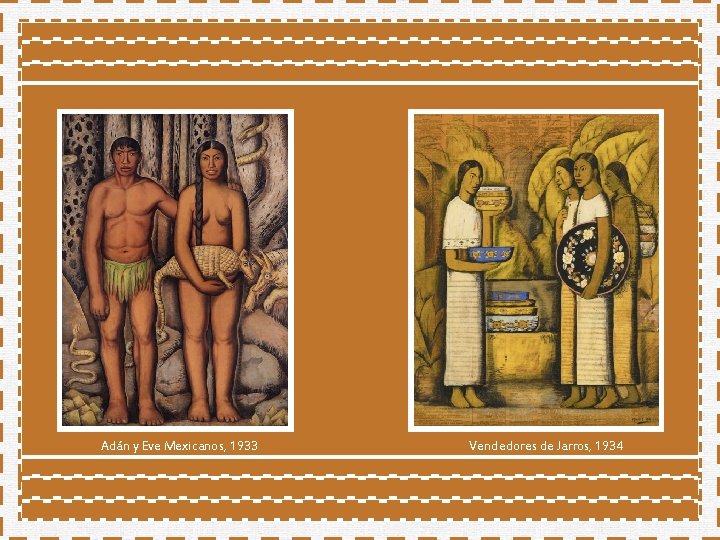 Adán y Eve Mexicanos, 1933 Vendedores de Jarros, 1934 Adán y Eve Mexicanos, 1933 Vendedores de Jarros, 1934